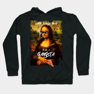 damn feels good to be a gangsta, mona lisa pizza Hoodie